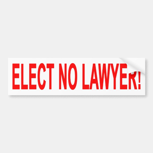 Elect No Lawyer Bumper Sticker (Front)