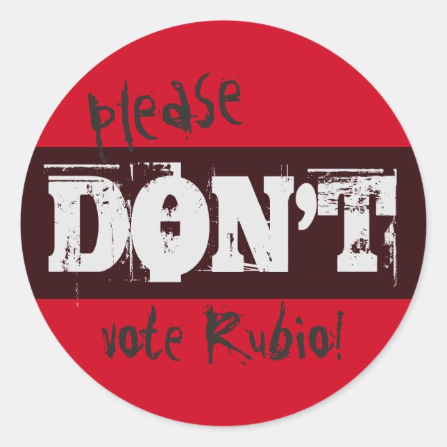 Election 2016 Please Don't Vote Rubio any Text Classic Round Sticker (Front)