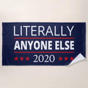 Election 2020, Anti-Trump - Anyone Else III Beach Towel