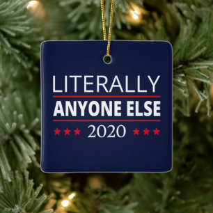 Election 2020, Anti-Trump - Anyone Else III Ceramic Ornament