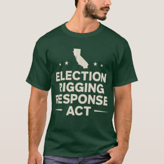 ELECTION RIGGING RESPONSE ACT T-Shirt