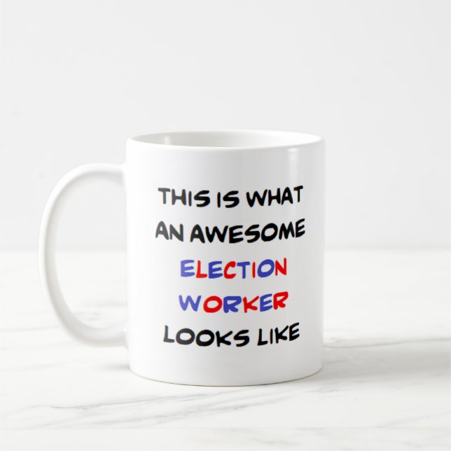 election worker, awesome coffee mug (Left)