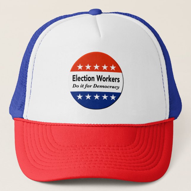 Election Workers Do It For Democracy Trucker Hat (Front)