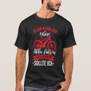 Electric Bicycle Wieso Without Battery Driving Mou T-Shirt