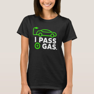 Electric Car EV Owner I Pass Gas Funny Electric Ve T-Shirt