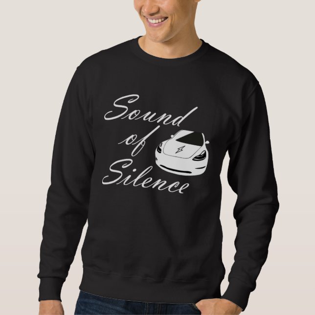 Electric car  sound of silence energy turn sweatshirt (Front)