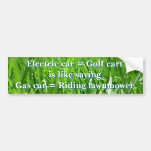 Electric cars are golf carts bumper sticker