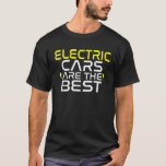 Electric Cars are the best EV Electric Vehicle T-Shirt<br><div class="desc">Electric Cars are the best EV Electric Vehicle</div>