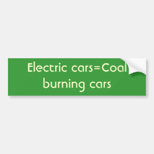 Electric cars=Coal burning cars Bumper Sticker