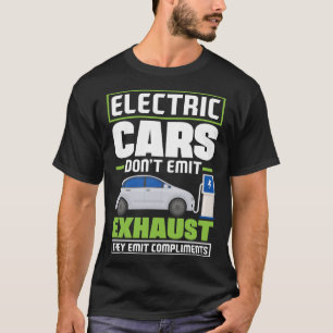 Electric Cars emit compliments Battery Electric Ve T-Shirt