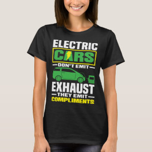 Electric Cars emit compliments Battery Electric Ve T-Shirt