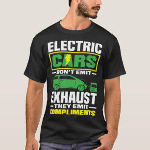 Electric Cars emit compliments Battery Electric Ve T-Shirt