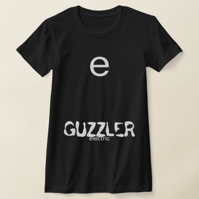 ELECTRIC GUZZLER T-Shirt (Laydown)