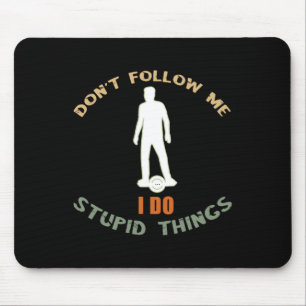 Electric Skateboard Owner Don't Follow Me Onewheel Mouse Pad