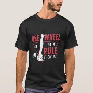 Electric Unicycle Rule Them All Funny Euc Monowhee T-Shirt