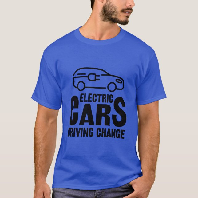 Electric Vehicle Electric Cars Driving Change funn T-Shirt (Front)