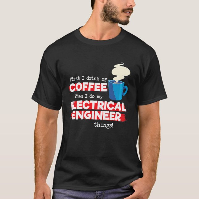 Electrical Engineer and Coffee   Appreciation T-Shirt (Front)