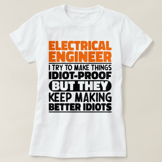 Electrical Engineer I Try To Make Things Funny   T-Shirt (Design Front)