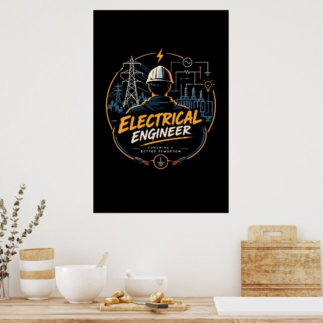 Electrical Engineer Powering A Better Tomorrow Poster (Kitchen)
