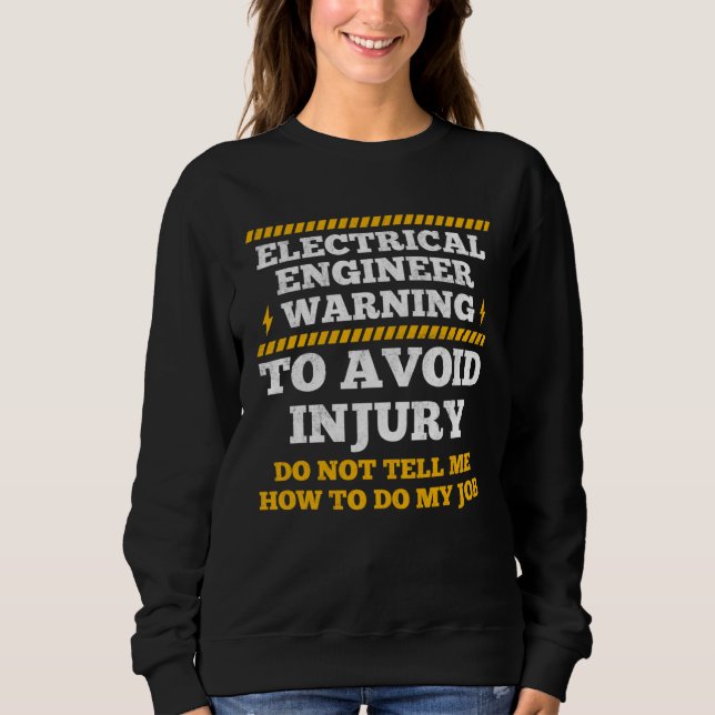Electrical Engineer Warning To Avoid Injury Electr Sweatshirt (Front)