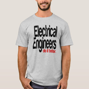 Electrical Engineers Do It Better T-Shirt