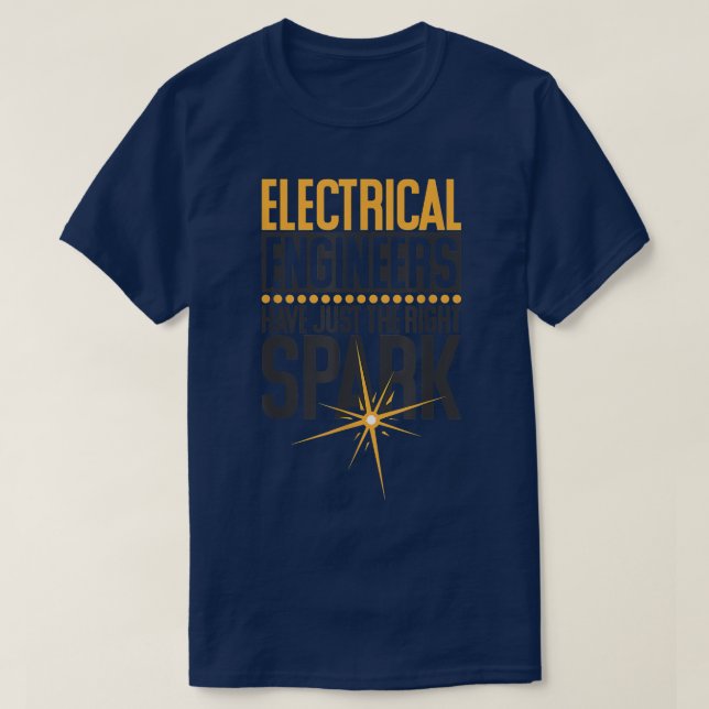 Electrical Engineers Have Just The Right Spark, El T-Shirt (Design Front)