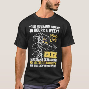 electrical lineman's wife lineman spouse Quote T-Shirt