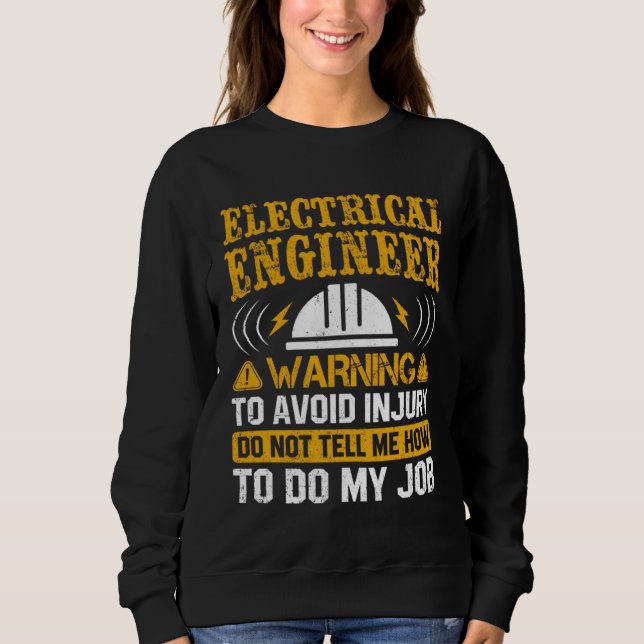 Electricial Engineer Warning To Avoid Injury Elect Sweatshirt (Front)