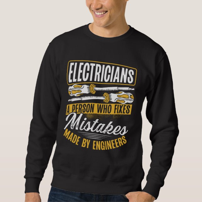 Electrician A Person Who Fixes Mistakes Made By En Sweatshirt (Front)