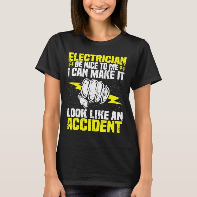 Electrician Be Nice To Me  Electrical Engineer Lin T-Shirt (Front)