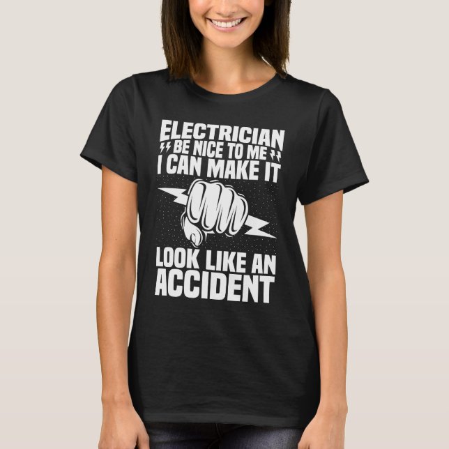 Electrician Be Nice To Me  Electrical Engineer Lin T-Shirt (Front)