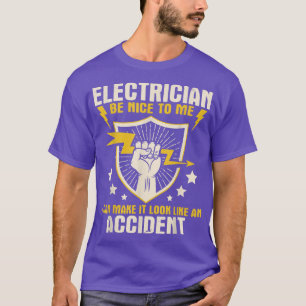 Electrician Be Nice To MeWireman Lineman Electrica T-Shirt