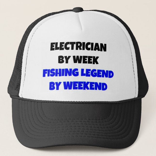 Electrician by Week Fishing Legend By Weekend Trucker Hat (Front)