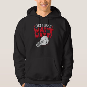 Electrician Can I Get a Watt Lineman Electrical Wo Hoodie