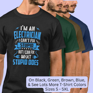 Electrician Can't Fix Stupid But Can Fix What Does T-Shirt