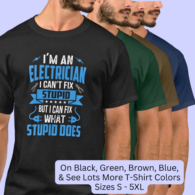 Electrician Can't Fix Stupid But Can Fix What Does T-Shirt (Creator Uploaded)