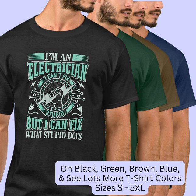 Electrician Can't Fix Stupid But Can Fix What Does T-Shirt (Creator Uploaded)