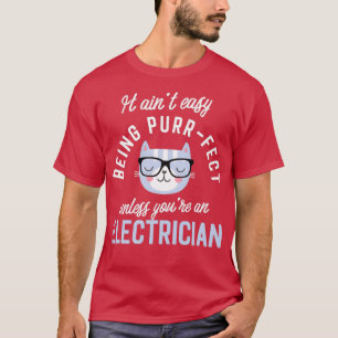 Electrician Cat Lover Gifts It aint easy being Pur T-Shirt