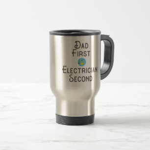 Electrician Dad Gift First Electrician Second Gift Travel Mug