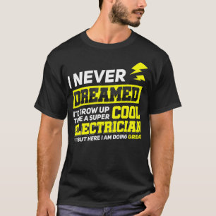 Electrician Funny Gift Idea for Electrical Enginee T-Shirt