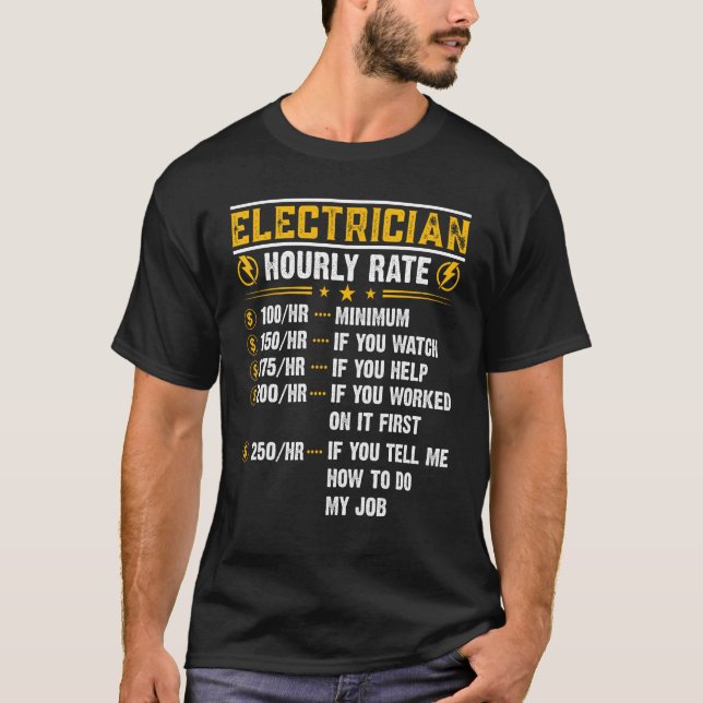 Electrician Hourly Rate 250 if you tell me how to  T-Shirt (Front)