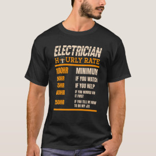 Electrician Hourly Rate Electrical Lineman Electri T-Shirt