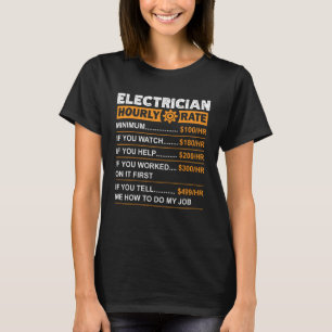 Electrician Hourly Rate Labor Rates Sarcastic T-Shirt