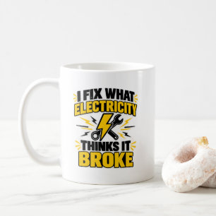 Electrician Humour I Fix What Electricity Thinks I Coffee Mug