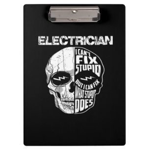 Electrician I Can't Fix Stupid Skull Gift Clipboard