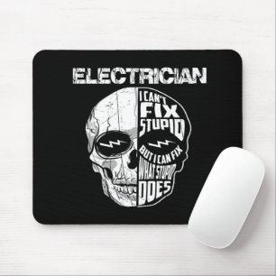Electrician I Can't Fix Stupid Skull Gift Mouse Pad
