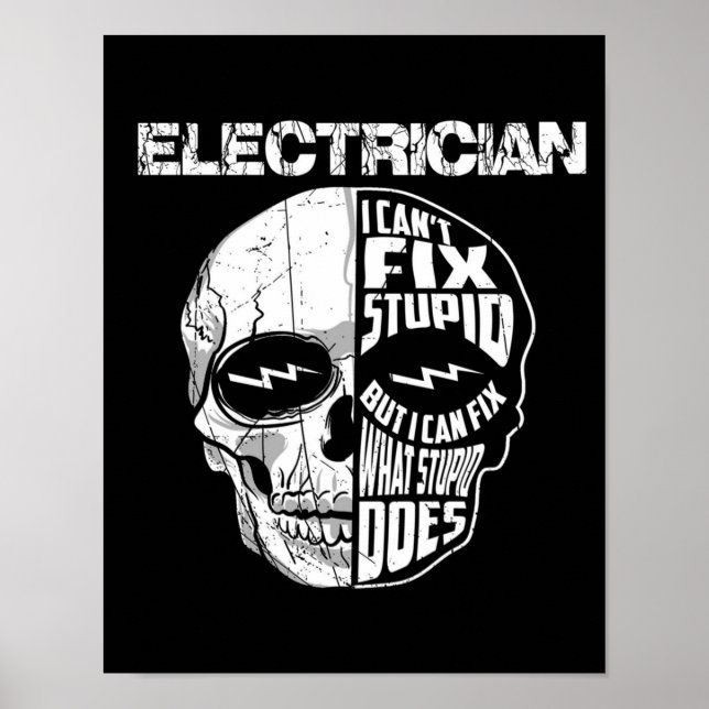 Electrician I Can't Fix Stupid Skull Gift  Poster (Front)