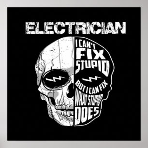 Electrician I Can't Fix Stupid Skull Gift  Poster