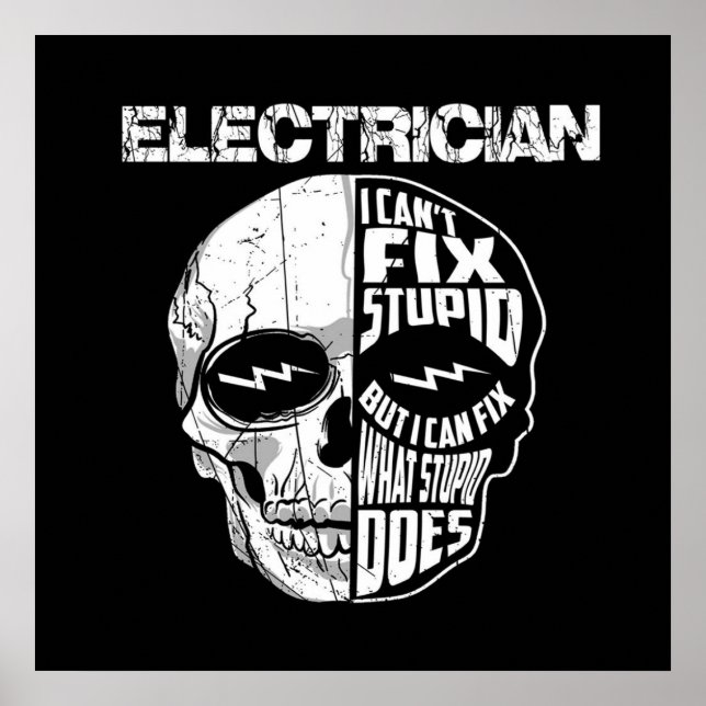 Electrician I Can't Fix Stupid Skull Gift  Poster (Front)