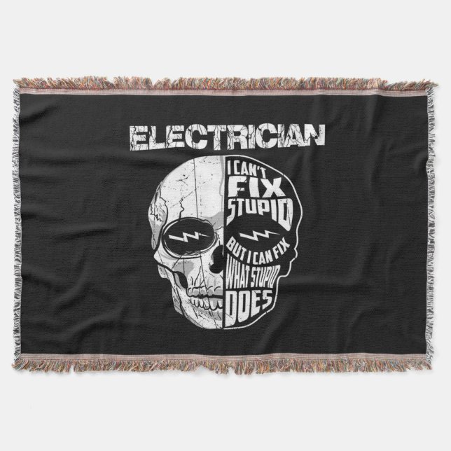 Electrician I Can't Fix Stupid Skull Gift  Throw Blanket (Front)